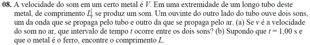 4) Um fio de nylon tem massa igual a 8,00 g, comprimento igual a 1,00 m e está submetido a uma tensão igual a 80,0 N e suas extremidades estão fixas.