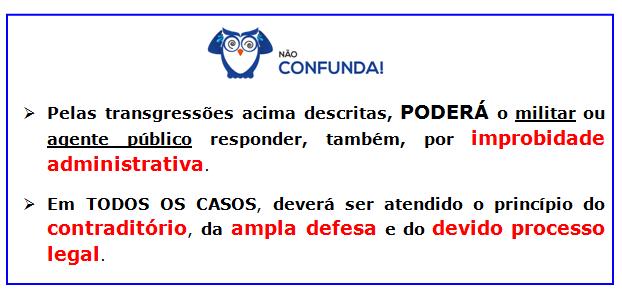 MEDIDAS DISCIPLINARES Se militar das Forças Armadas será essa pessoa submetida a transgressões militares médias ou graves, segundo os critérios estabelecidos nos regulamentos disciplinares de sua