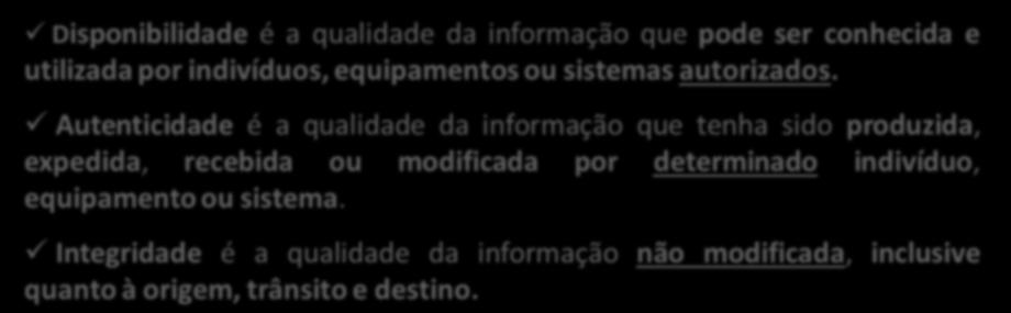 SUBORDINAÇÃO À LAI Disponibilidade é a qualidade da informação que pode ser conhecida e utilizada por indivíduos, equipamentos ou sistemas autorizados.