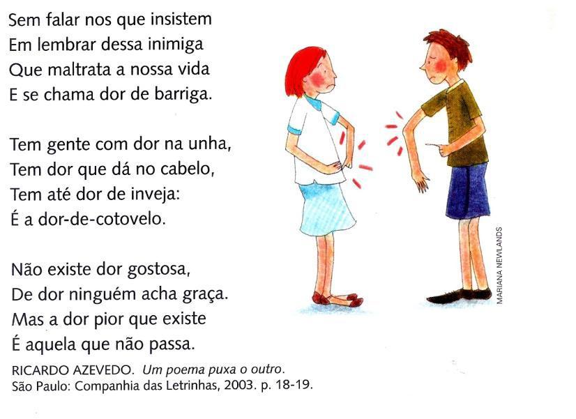 Trata-se de um poema bem humorado, que brinca com um assunto sério: a dor. Ele traz, de maneira lúdica, situações do cotidiano infantil: dor de ouvido, garganta, cabeça, dente e até de barriga.