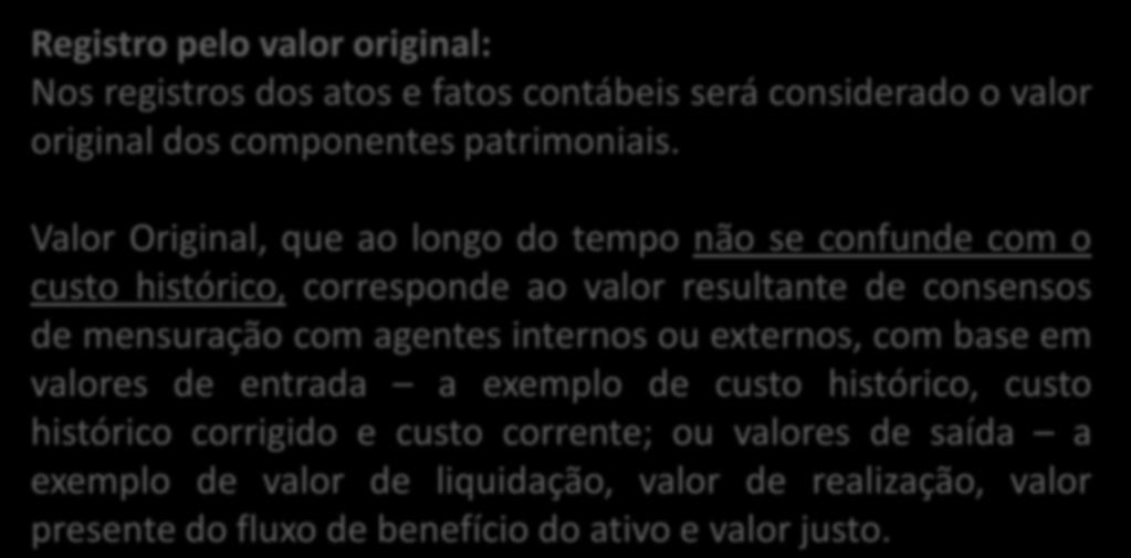 Resolução CFC n. 1111/07 Setor Público Registro pelo valor original: Nos registros dos atos e fatos contábeis será considerado o valor original dos componentes patrimoniais.