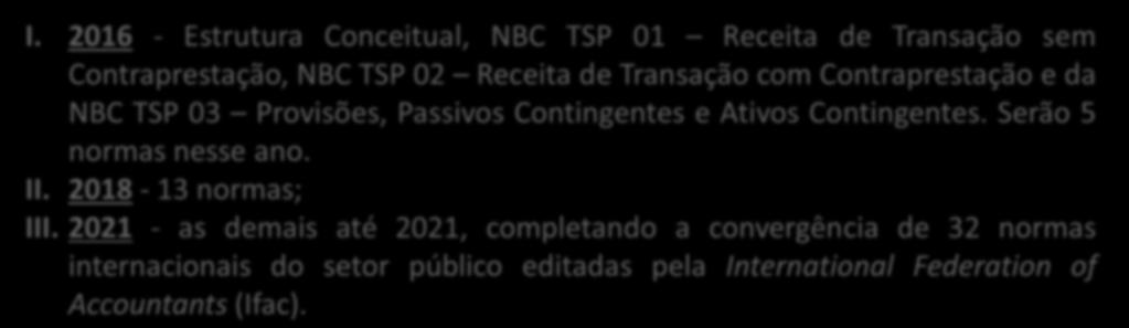 Estrutura Conceitual e o cronograma A norma é a primeira da área convergida às internacionalmente aceitas e vai nortear toda a contabilidade pública.