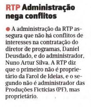 A RTP diz que o primeiro não é proprietário da Farol de Ideias, e o segundo não é administrador das Produções