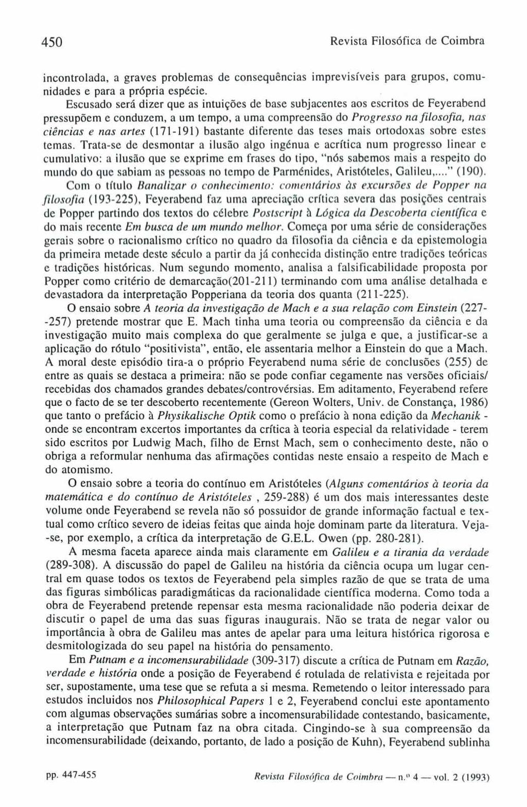 450 Revista Filosófica de Coimbra incontrolada, a graves problemas de consequências imprevisíveis para grupos, comunidades e para a própria espécie.