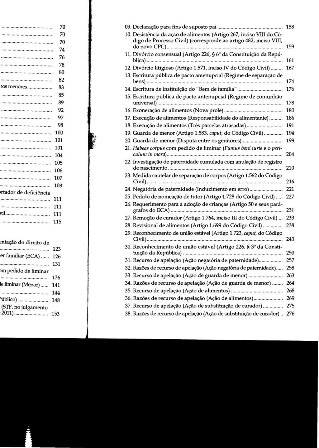 09. Declaração para fins de suposto pai... 158 10. Desistência da ação de alimentos (Artigo 267, inciso VIII do Có digo de Processo Civil) (corresponde ao artigo 482, inciso VIII, do novo CPC).