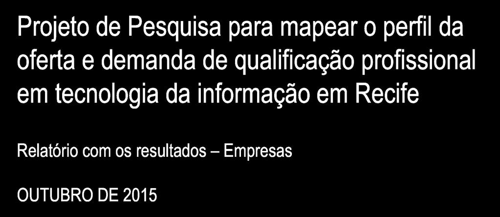 Projeto de Pesquisa para mapear o perfil da oferta e demanda de qualificação profissional em tecnologia da informação em