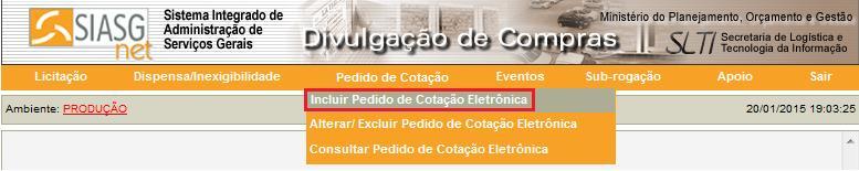 2. INCLUSÃO DE PEDIDO DE COTAÇÃO ELETRÔNICA Para incluir um Pedido de Cotação Eletrônica, estando na página principal do Módulo Divulgação de Compras, o usuário deverá clicar no menu Pedido de