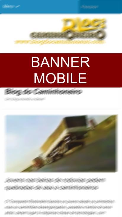 FORMATOS DE ANÚNCIOS Banner Pop-up Mobile R$ 800,00 Aparece na frente do