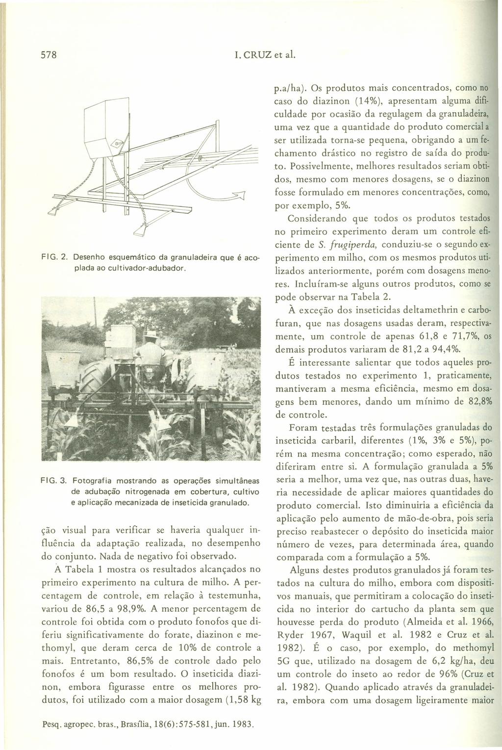 578 I. CRUZ et al. FIG.2. Desenho esquemático da granuladeira que é acopiada ao cultivador-adubador. FIG.3.