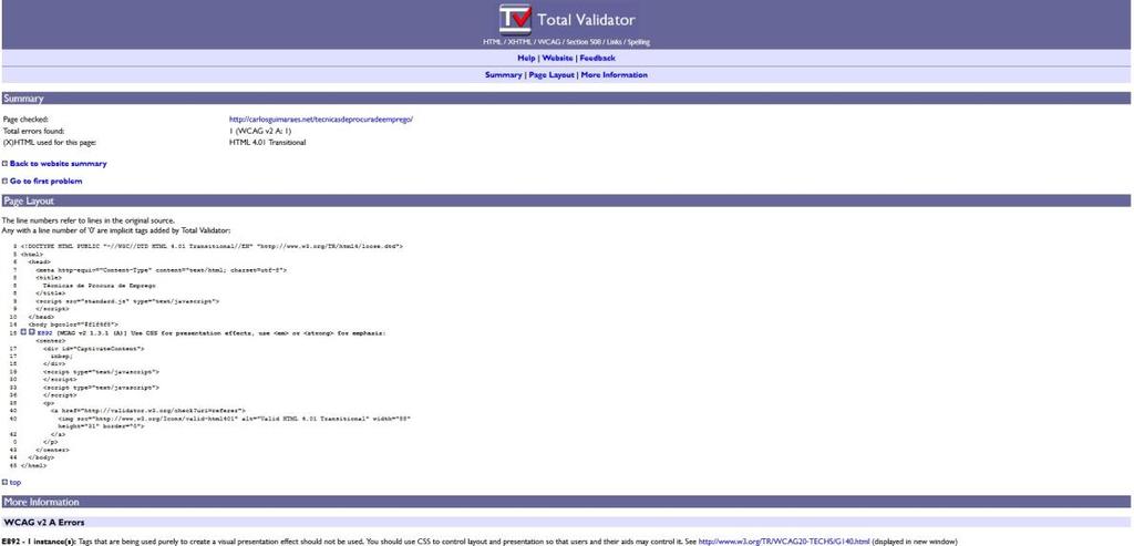 O único erro apresentado pelo Total Validator refere-se a um erro de sintaxe no xhtml, nomeadamente, atributos que foram utilizados unicamente para criar uma