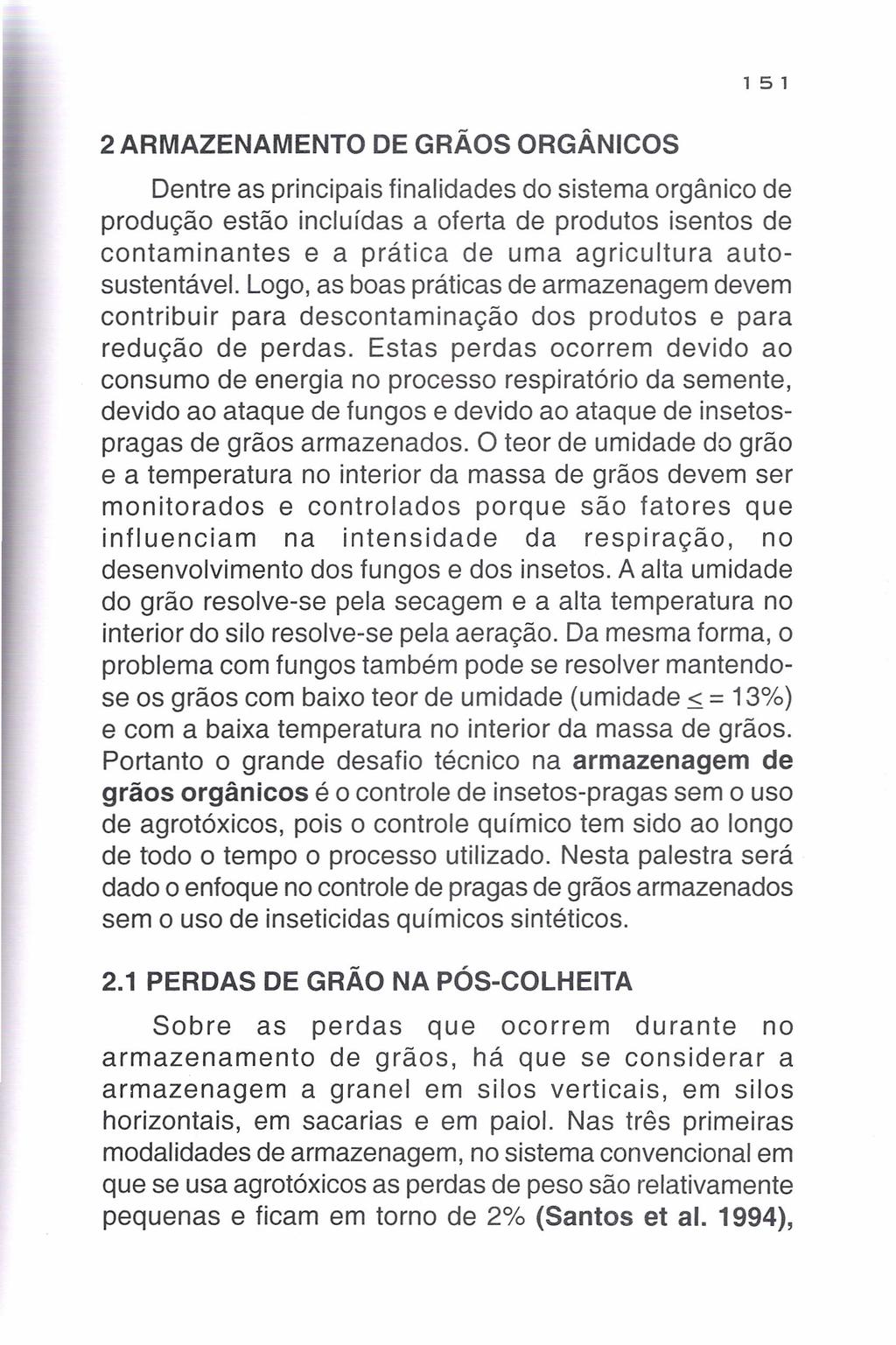 1 51 2 ARMAZENAMENTO DE GRÃOS ORGÂNICOS Dentre as principais finalidades do sistema orgânico de produção estão incluídas a oferta de produtos isentos de contaminantes e a prática de uma agricultura