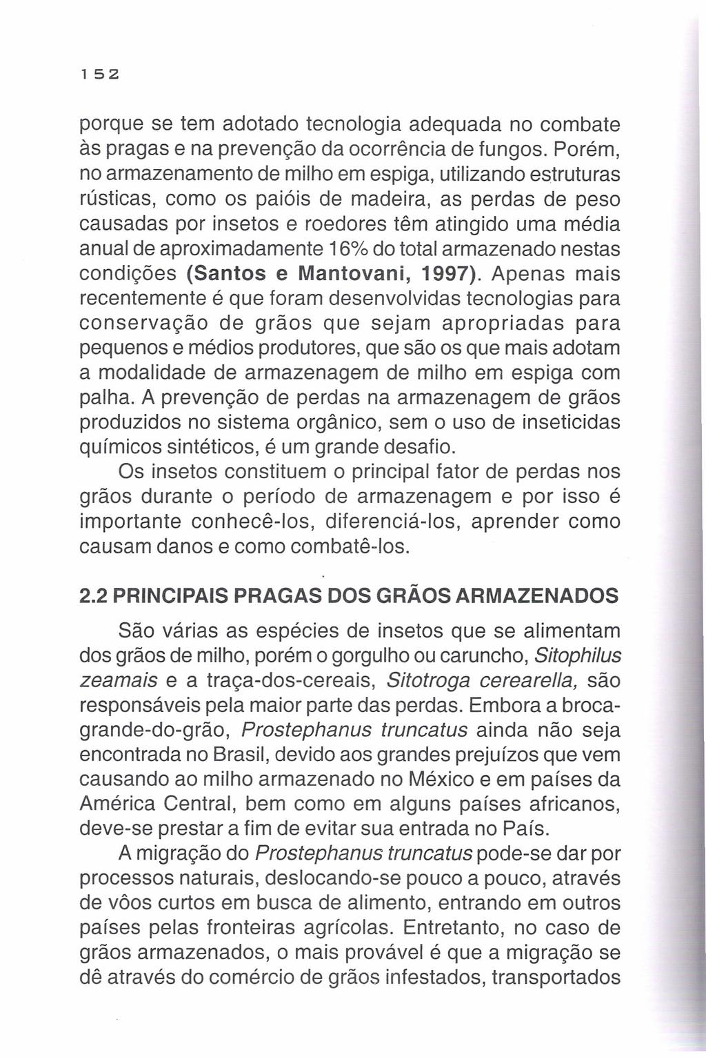 152 porque se tem adotado tecnologia adequada no combate às pragas e na prevenção da ocorrência de fungos.