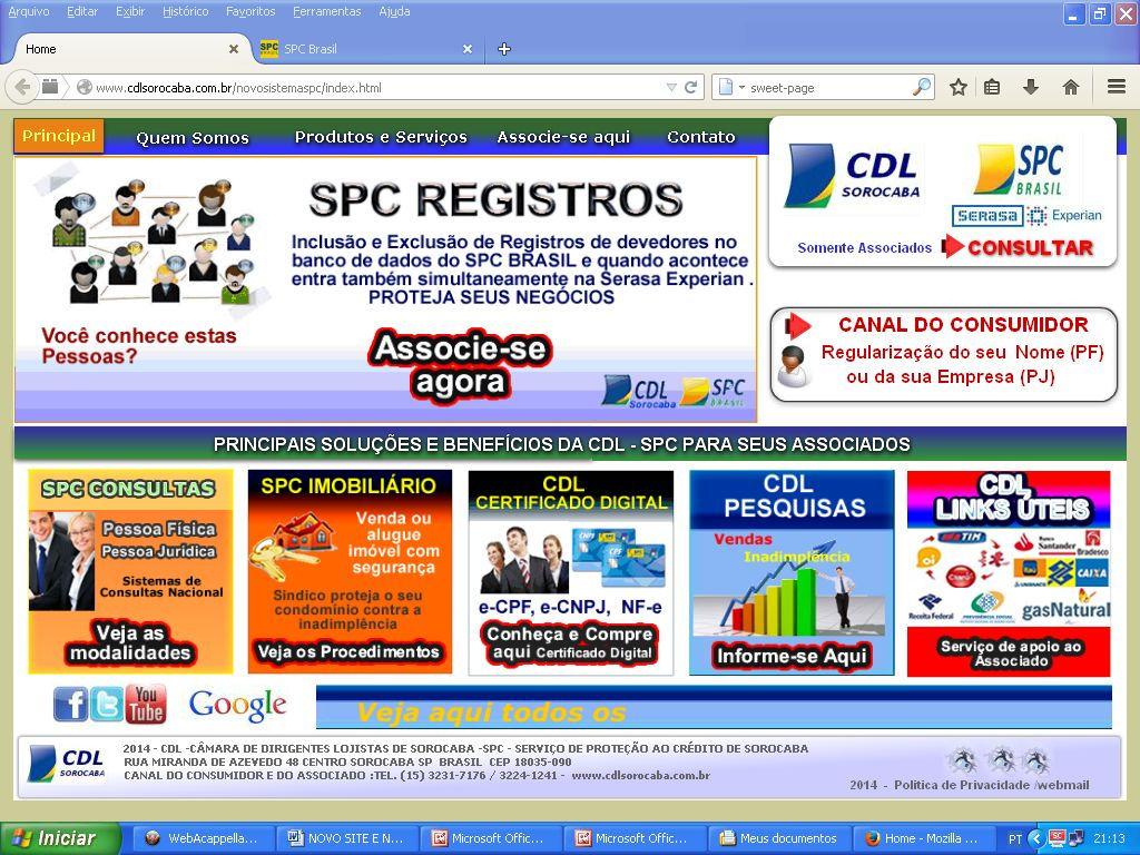 ACESSO AO SISTEMA www.cdlsorocaba.com.br/novo 1ª Etapa Clicar neste banner e dará ao acesso ao Sistema do SPC BRASIL 2ª Etapa Colocar o número do operador, a senha inicial e após a palavra chave.