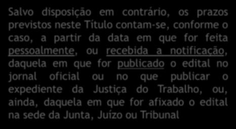 Prazo convencional são aqueles que decorrem de um acordo entre as partes, que o estipulam.