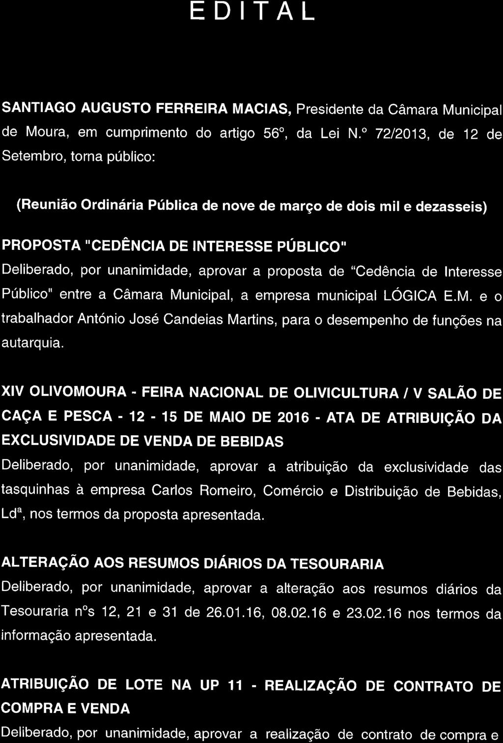 EDITAL SANTIAGO AUGUSTO FERREIRA MACIAS, Presidente da Câmara Municipal de Moura, em cumprimento do artigo 56o, da Lei N.