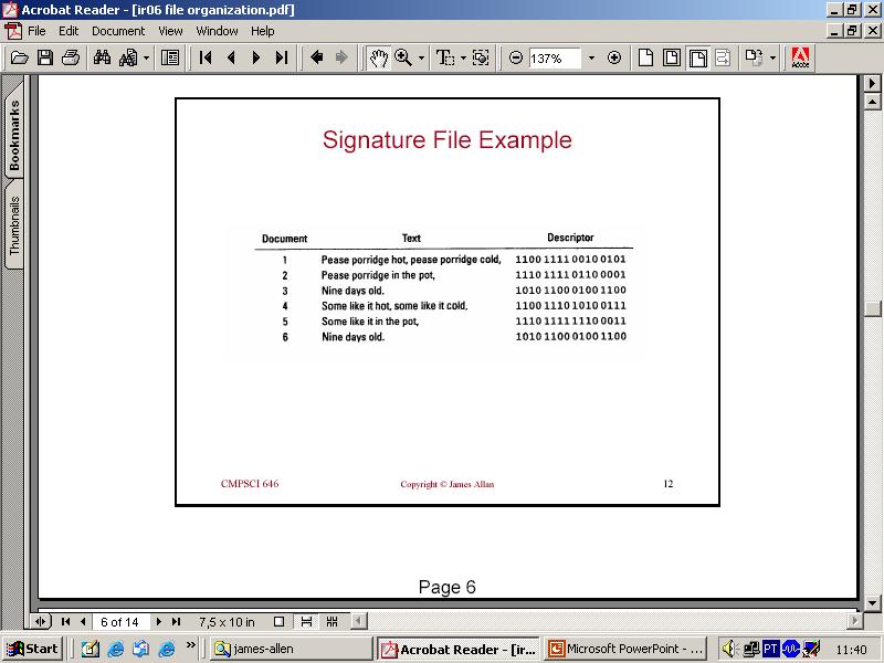 Doc Texto Assinatura Pesquisando pela assinatura 0100 0010 0110 0001 na base de documentos, teremos como resposta os documentos 2 e 5.