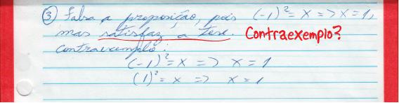 uma vez que 2 1 Solução A sentença é falsa, pois ela possui um contraexemplo: x = 0 De fato: x = 0 satisfaz a hipótese uma vez que 0 R e (0) 2 = 0; e x = 0 não