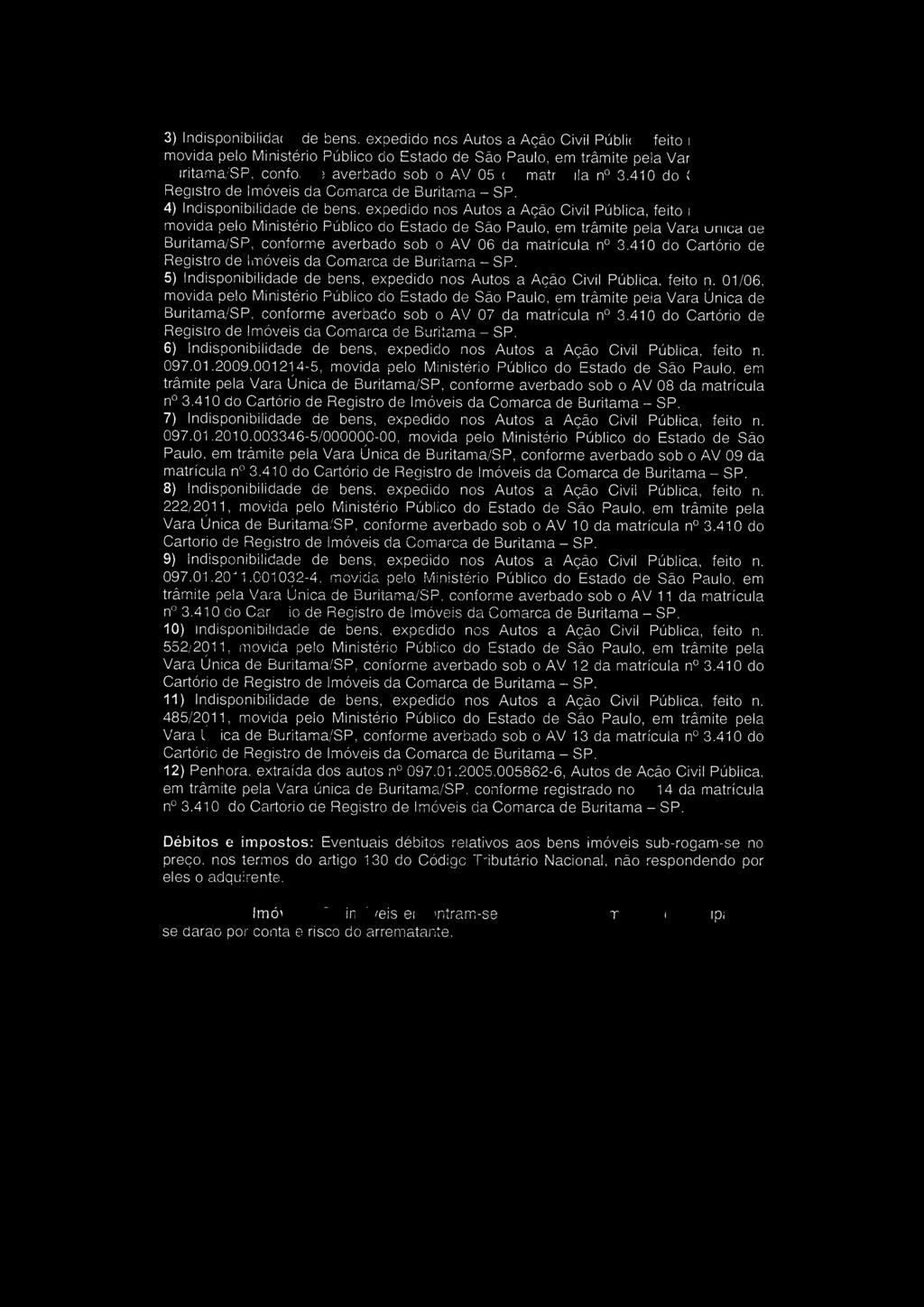 3) Indisponibilidade de bens, expedido nos Autos a Ação Civil Pública, feito n.