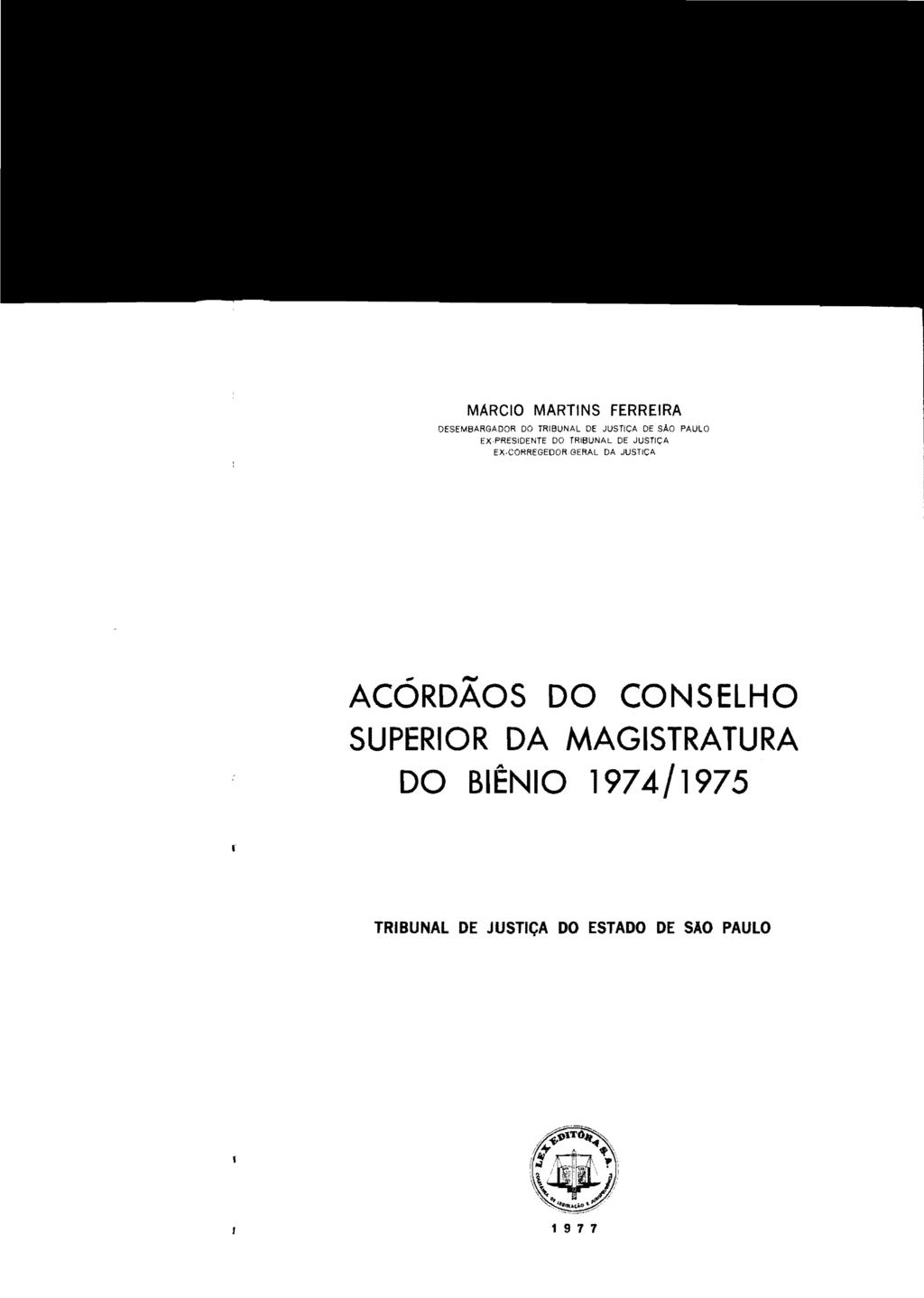 MARCIO MARTINS FERREIRA DESEMBARGADOR DO TRIBUNAL DE JUSTiÇA DE SÃO PAULO EX-PRESIDENTE DO TRIBUNAL DE JUSTiÇA EX-CORREGEDOR