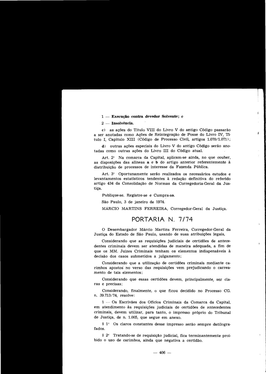 1 Execução contra devedor Solvente; e 2 Insolvência.