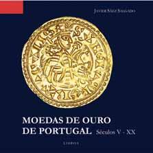 LANÇAMENTO DO LIVRO «MOEDAS DE OURO DE PORTUGAL» Em Novembro de 2006 teve lugar a cerimónia de apresentação do livro Moedas de Ouro de Portugal, Séculos V-XX da autoria de Javier Sáez Salgado.