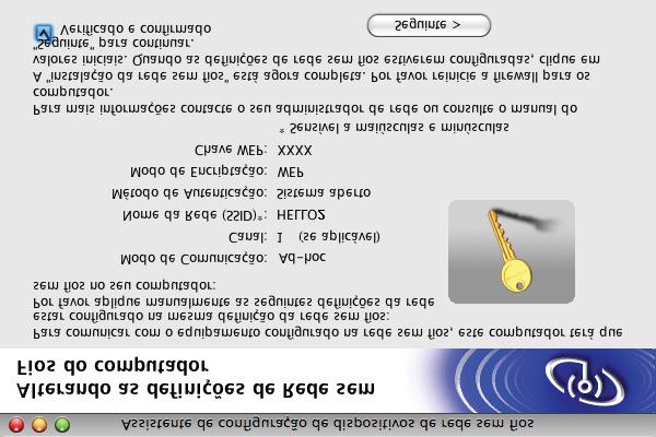 Configuração da comunicação sem fio para o Macintosh usando o aplicativo instalador da Brother q Para se comunicar com o dispositivo sem fio, é preciso configurar o computador para usar as mesmas