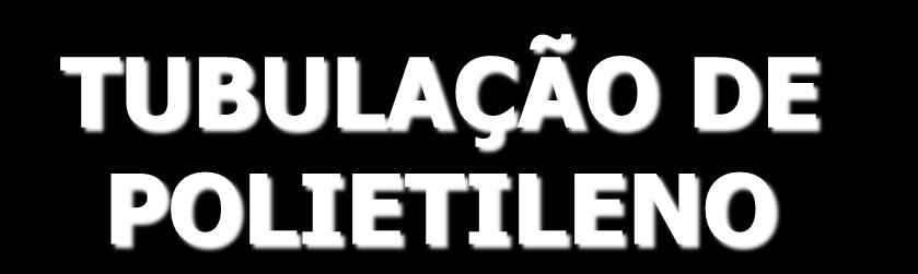 Classes: 8 opções de 32 a 250 mca Sem revestimento interno ou externo