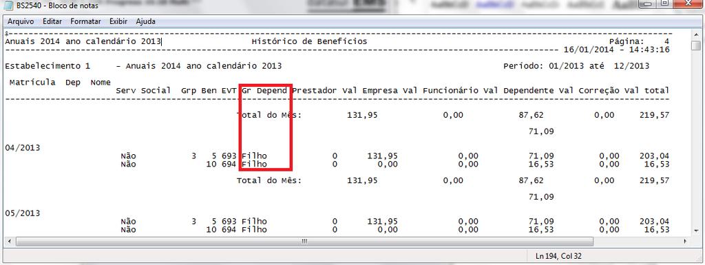 2.11 Função Relatório Histórico de Benefícios (BS2540) Objetivo Efetuar a listagem das informações referentes aos benefícios gerados pelo módulo de benefício.