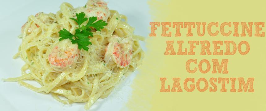 Receita: Fettuccine Alfredo Com Lagostim O Fettuccine Alfredo é uma das massas mais famosas do mundo.