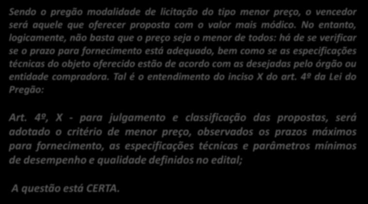 espécie de leilão; d) errada, pois a opção pelo tipo técnica e preço é viável sempre que se tratar de pregão para a contratação de serviços de natureza predominantemente intelectual.