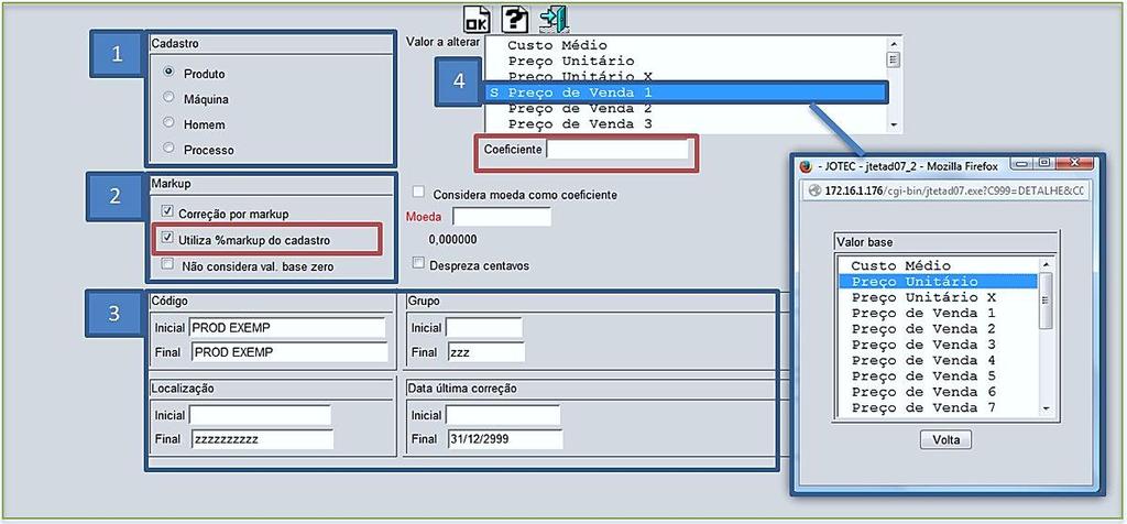 selecione a opção: Correção por markup e utiliza % markup do cadastro.