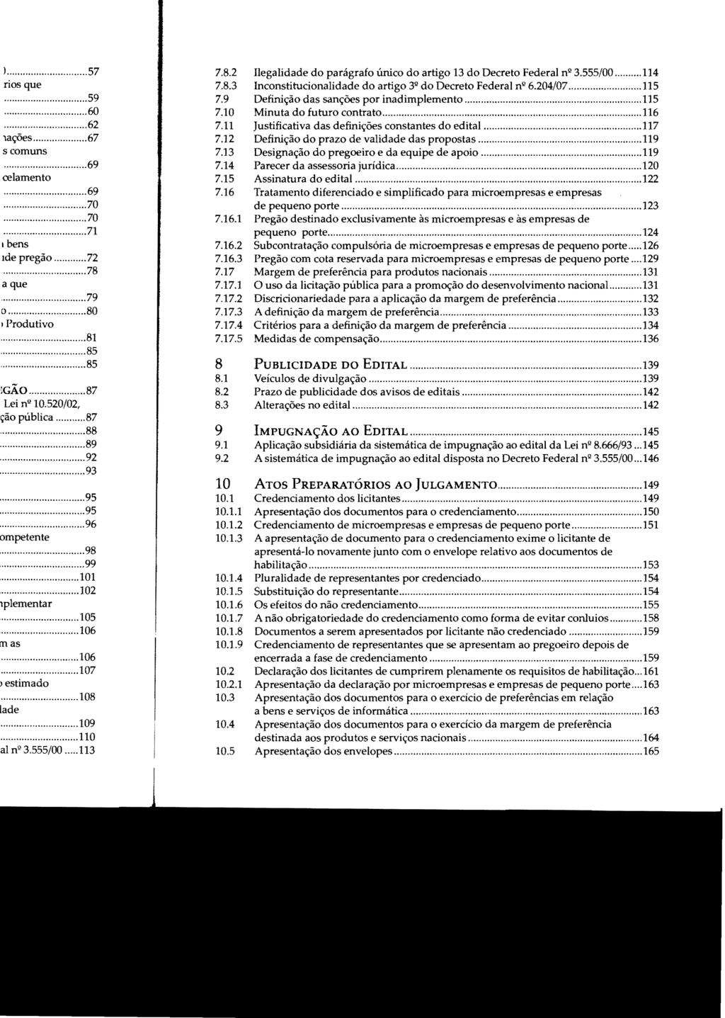 7.8.2 Ilegalidade do parágrafo único do artigo 13 do Decreto Federal nº 3.555/00... 114 7.8.3 Inconstitucionalidade do artigo 3 2 do Decreto Federal nº 6.204/07... 115 7.