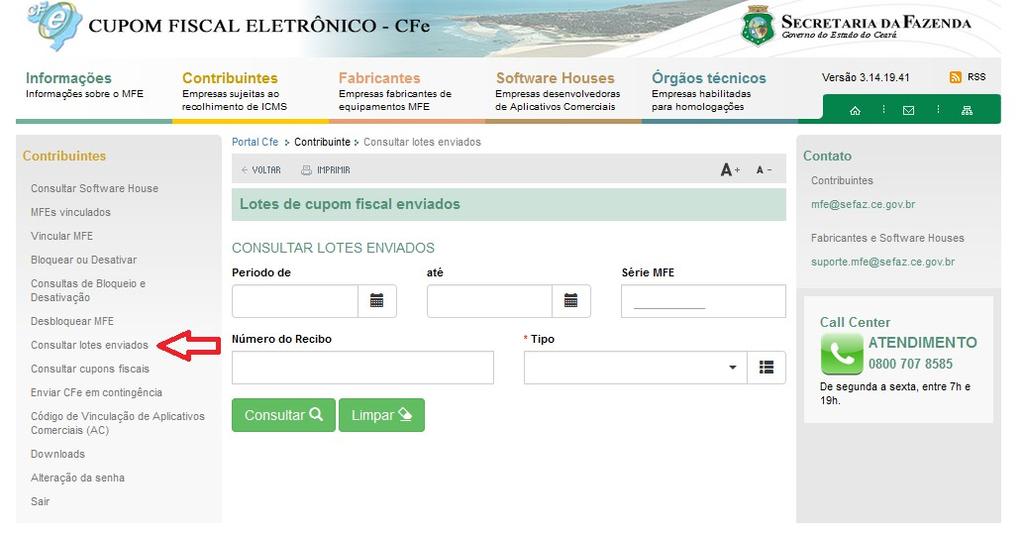 h) Consultar cupons fiscais O Contribuinte poderá realizar a consulta de CFe s enviados para o Fisco, pelos seguintes critérios de consulta: "Período da Emissão