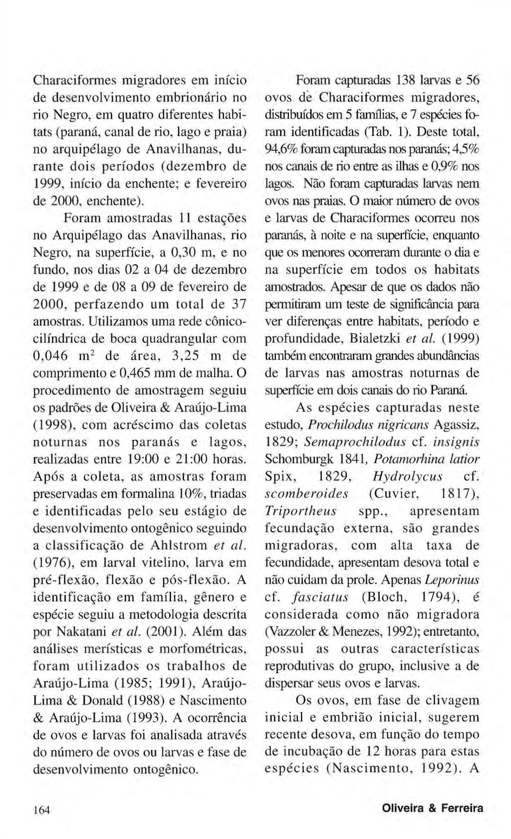 Characiformes migradores em início de desenvolvimento embrionário no rio Negro, em quatro diferentes habitats (paraná, canal de rio, lago e praia) no arquipélago de Anavilhanas, durante dois períodos