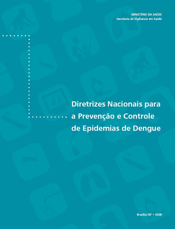 NOVAS AÇÕES Lançamento das Diretrizes Nacionais para Prevenção e Controle de Epidemias de Dengue A partir da experiência de elaboração conjunta de 13 planos de contingência em 2008, o Ministério da
