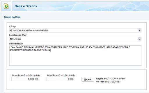 > Investimentos em LCA/LCI que venceram no ano vigente As aplicações em LCA e LCI que venceram ou tiveram resgate antecipados, devem ser informados na seção de bens e direitos da seguinte forma: