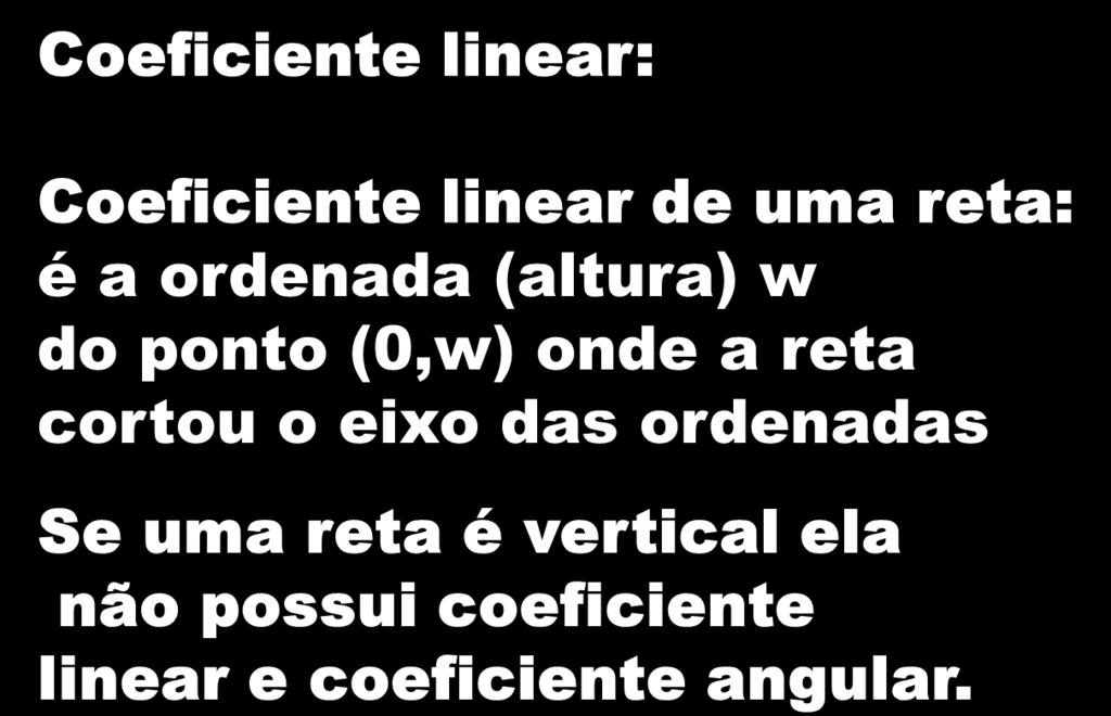 A Oferta W Y 34 Coeficiente linear: Coeficiente linear de uma reta: é a ordenada (altura) w do ponto (0,w) onde a reta cortou o eixo das