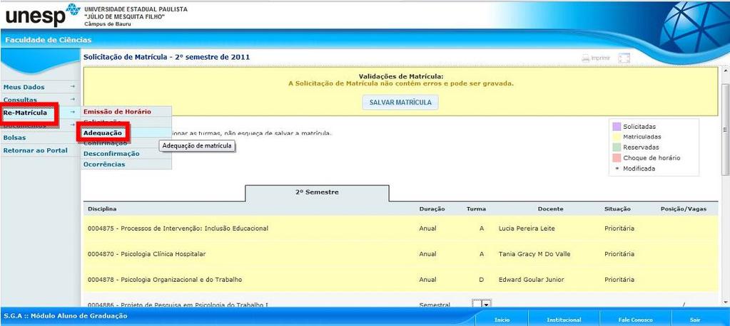 6 Confirmação de Matricula Sistema (SGA) No período de 18/01/2013, vocês deverão acessar