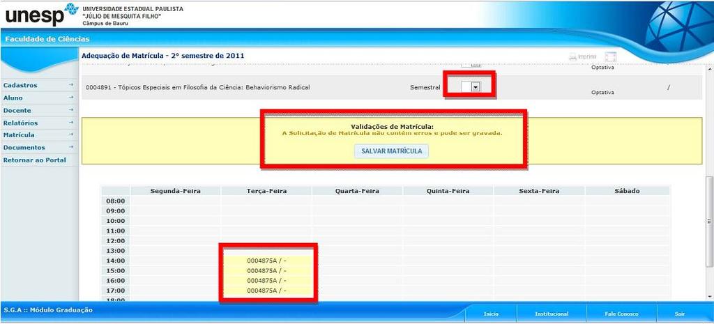 br ; - Clicar em SGA; - Acessar o Módulo Aluno de Graduação; - Clicar em Re-Matrícula; - Clicar