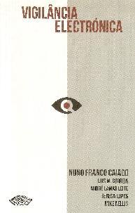 CAIADO, Nuno Franco [et al.] Vigilância electrónica. Lisboa: Labirinto de Letras, 2017, 378 p.