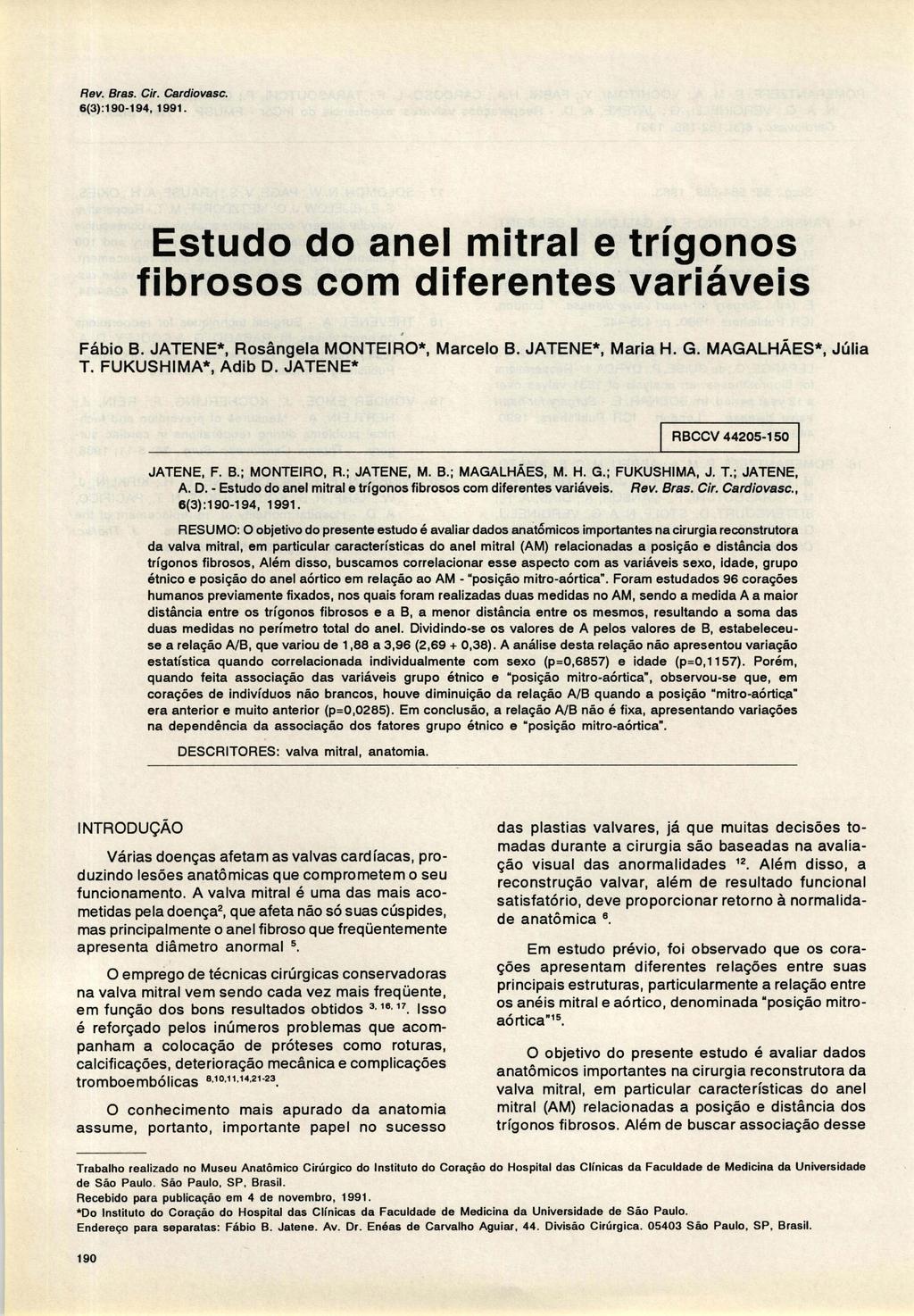 Rev. Bras. Cir. Cardiovasc. 6(3) :190-194, 1991. Estudo do anel mitral e trígonos fibrosos com diferentes variáveis Fábio B. JATENE*, Rosângela MONTEIRO*, Marcelo B. JATENE*, Maria H. G.