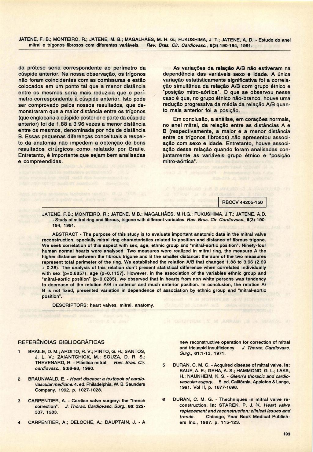 JATENE, F. B.; MONTEIRO, R.; JATENE, M. B.; MAGALHÃES, M. H. G.; FUKUSHIMA, J. T.; JATENE, A. D. - Estudo do anel Rev. Bras. Cir. Cardiovasc., 6(3):190-194, 1991.