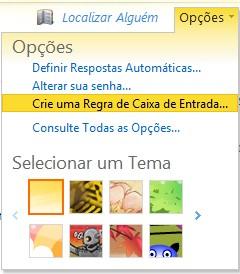 5. Clique em Salvar quando tiver terminado. 9.3 Como definir regras para suas mensagens 1. Clique em Opções. 2. Clique em Crie uma regra de caixa de entrada no menu suspenso. 3.