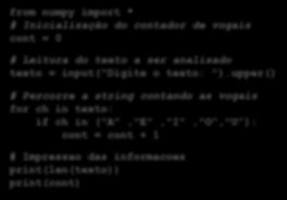 Problema 1 Contagem from numpy de ocorrência import * # Inicialização do contador de vogais cont = 0 # Leitura do texto a ser analisado texto = input("digite o texto: ").