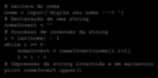 Exercícios Complementares Nome invertido maiúsculo :: Script em Python (utilizando manipulação de string) nome = "Davi" print nome[::-1].