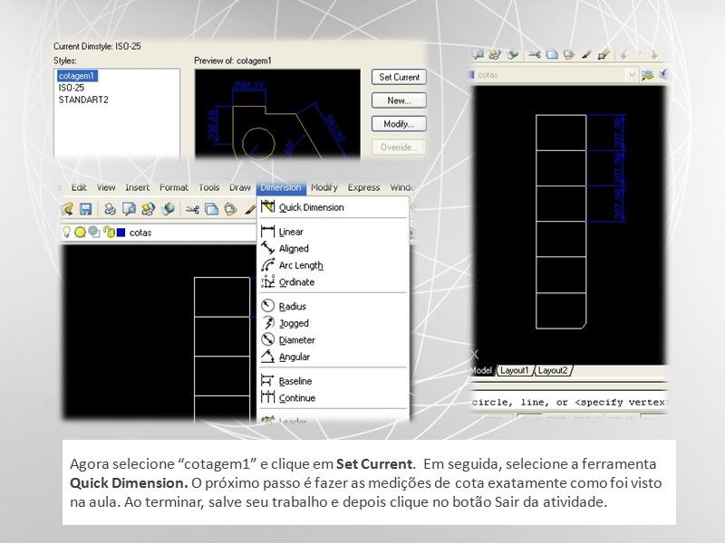 Assim que terminar, clique no botão OK. Agora selecione Cotagem1 e clique em Set Current. Em seguida, selecione a ferramenta Quick Dimension.