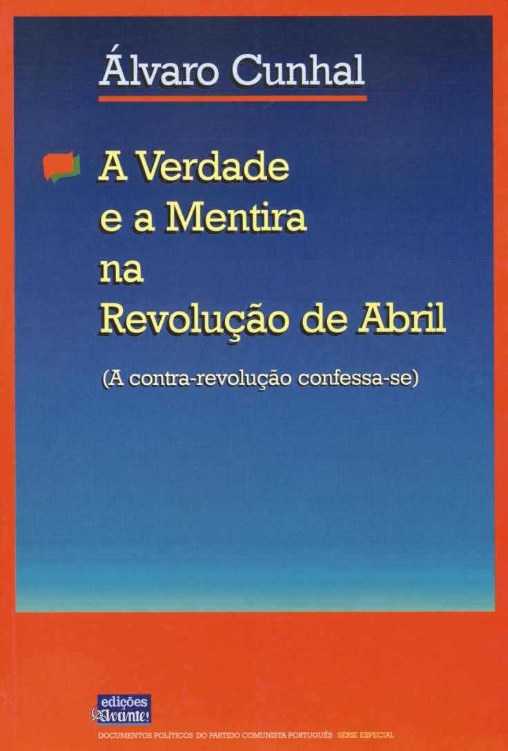 Em 1999 Álvaro Cunhal publica o livro A Verdade e a Mentira na Revolução de Abril (A contra-revolução confessa-se).