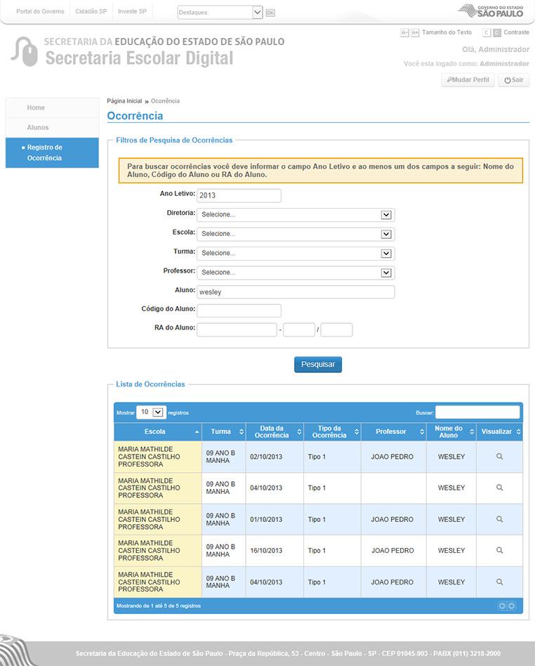 Alunos/ Registro de Ocorrência/ Ocorrência Página para pesquisa de Ocorrências dos Alunos. Cadastro Ano Letivo: Ano Letivo: Campo para pesquisa por Ano Letivo.