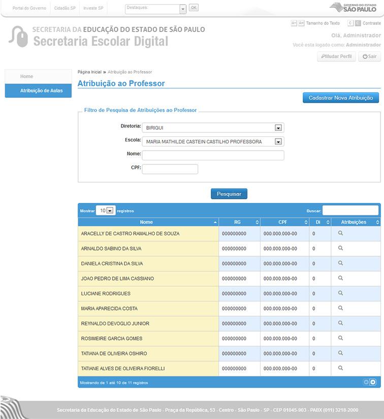 Atribuição de Aula/ Atribuição ao Professor Página para pesquisa de professores. Cadastrar Nova Atribuição: Botão para abrir a janela de Cadastro de Nova Atribuição.