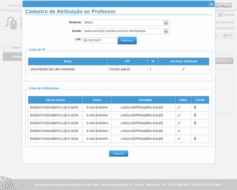 Atribuição de Aula/ Cadastro de Atribuição ao Professor Janela para Cadastro de Novas Atribuições ao professor. Diretoria: Escola: CPF: Diretoria: Campo para seleção da Diretoria a ser pesquisada.